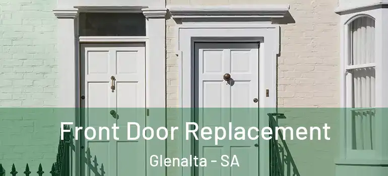 Front Door Replacement Glenalta - SA
