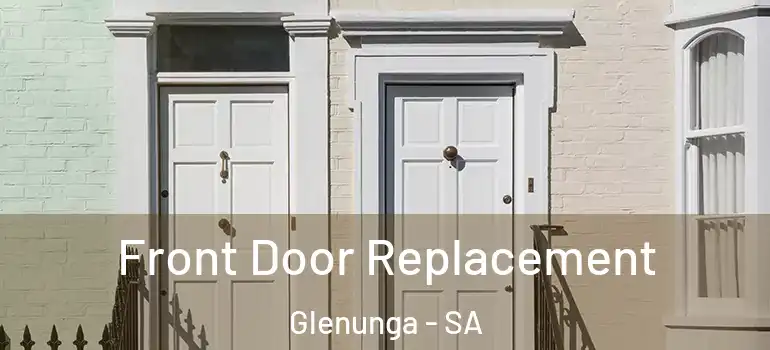 Front Door Replacement Glenunga - SA