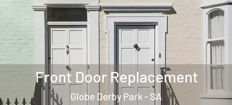 Front Door Replacement Globe Derby Park - SA