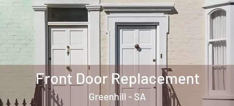 Front Door Replacement Greenhill - SA