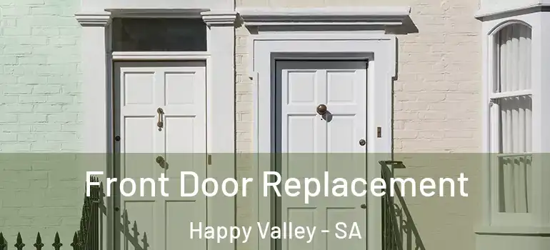 Front Door Replacement Happy Valley - SA