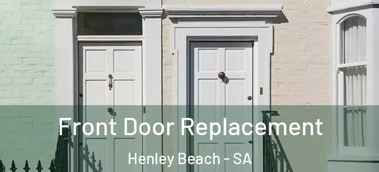 Front Door Replacement Henley Beach - SA