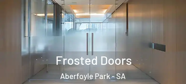 Frosted Doors Aberfoyle Park - SA