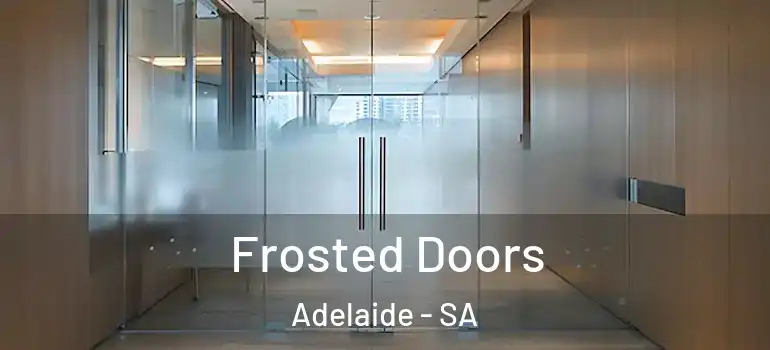 Frosted Doors Adelaide - SA