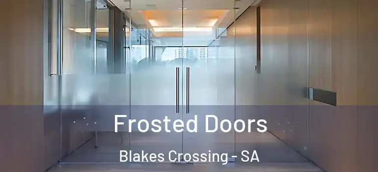 Frosted Doors Blakes Crossing - SA