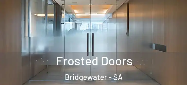 Frosted Doors Bridgewater - SA