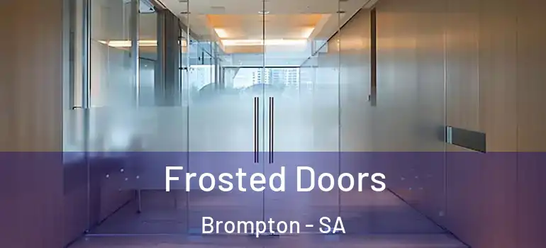 Frosted Doors Brompton - SA