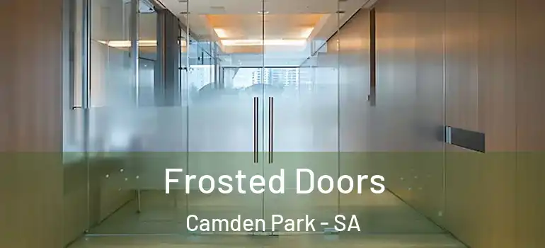 Frosted Doors Camden Park - SA