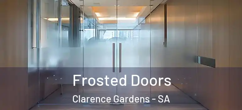 Frosted Doors Clarence Gardens - SA