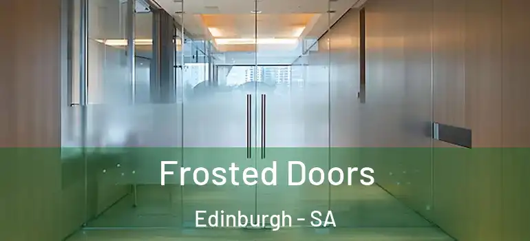 Frosted Doors Edinburgh - SA