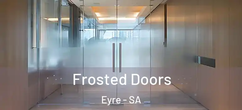 Frosted Doors Eyre - SA