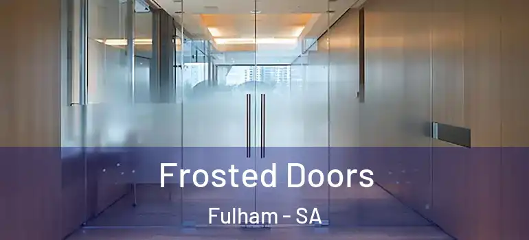 Frosted Doors Fulham - SA