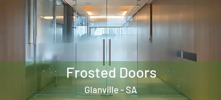 Frosted Doors Glanville - SA