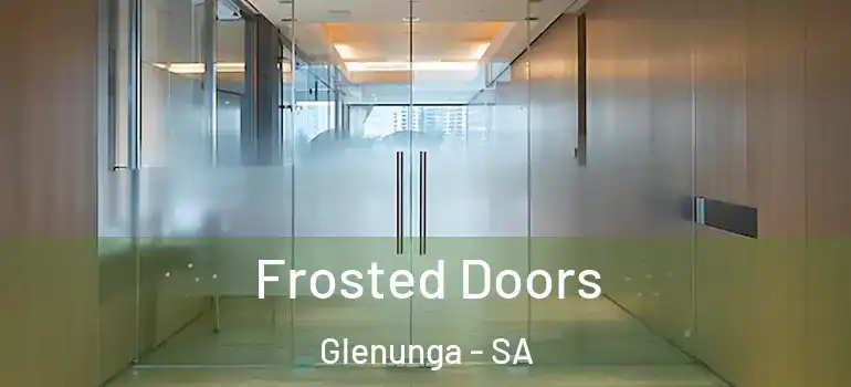 Frosted Doors Glenunga - SA