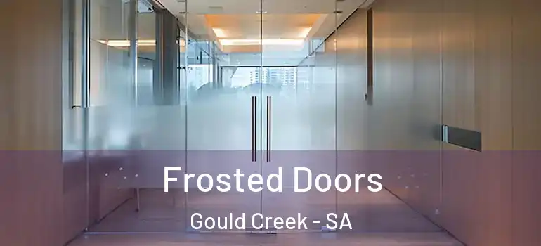 Frosted Doors Gould Creek - SA