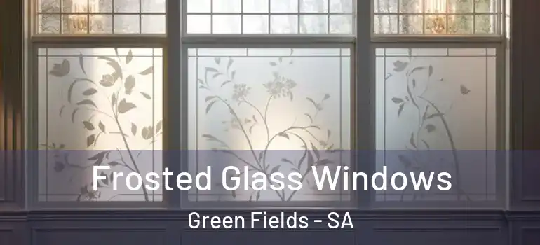 Frosted Glass Windows Green Fields - SA