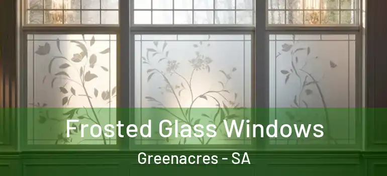 Frosted Glass Windows Greenacres - SA