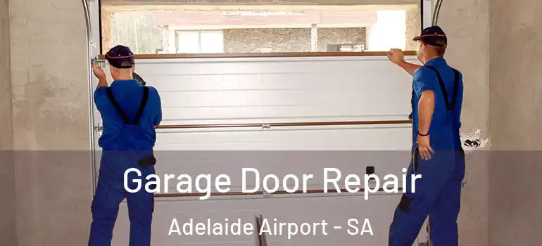 Garage Door Repair Adelaide Airport - SA