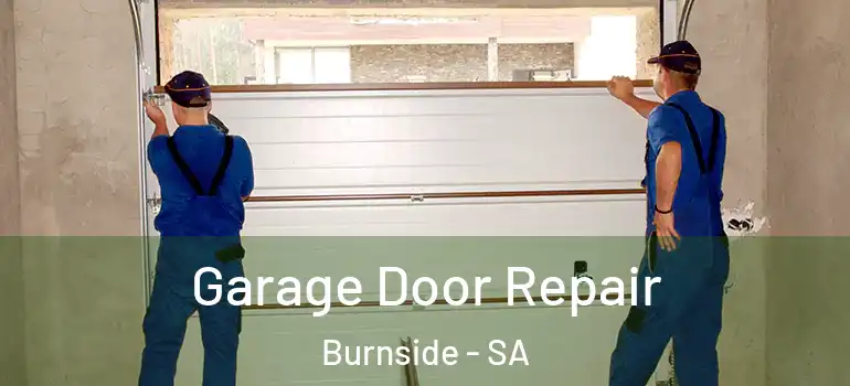 Garage Door Repair Burnside - SA