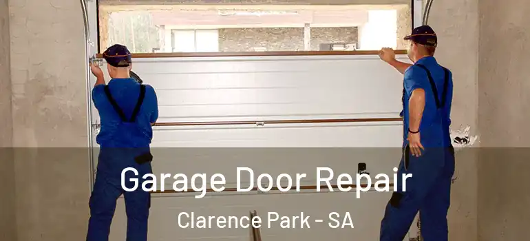 Garage Door Repair Clarence Park - SA