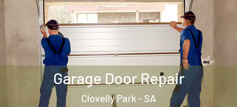 Garage Door Repair Clovelly Park - SA