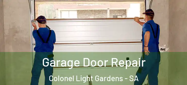 Garage Door Repair Colonel Light Gardens - SA