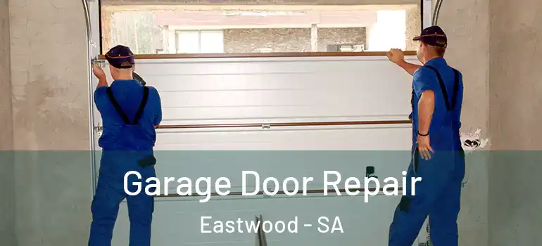 Garage Door Repair Eastwood - SA