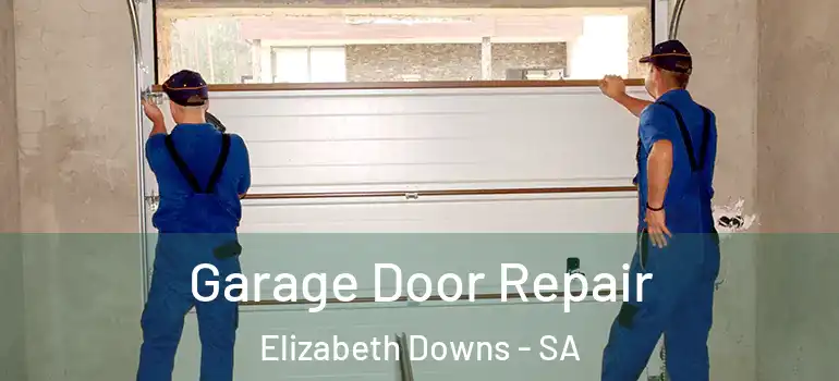 Garage Door Repair Elizabeth Downs - SA