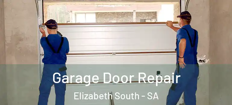 Garage Door Repair Elizabeth South - SA