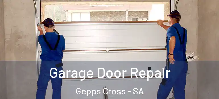 Garage Door Repair Gepps Cross - SA