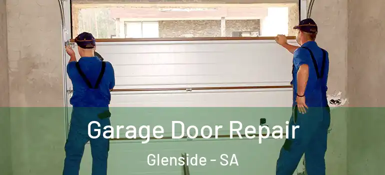 Garage Door Repair Glenside - SA