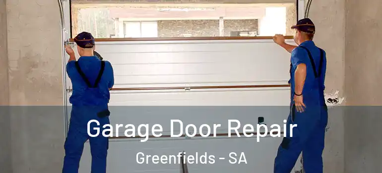 Garage Door Repair Greenfields - SA