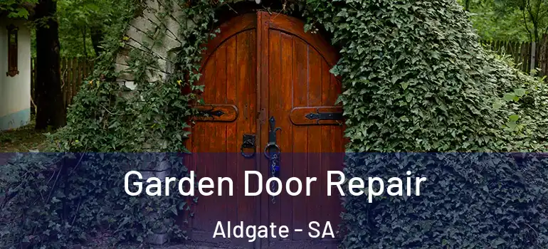 Garden Door Repair Aldgate - SA