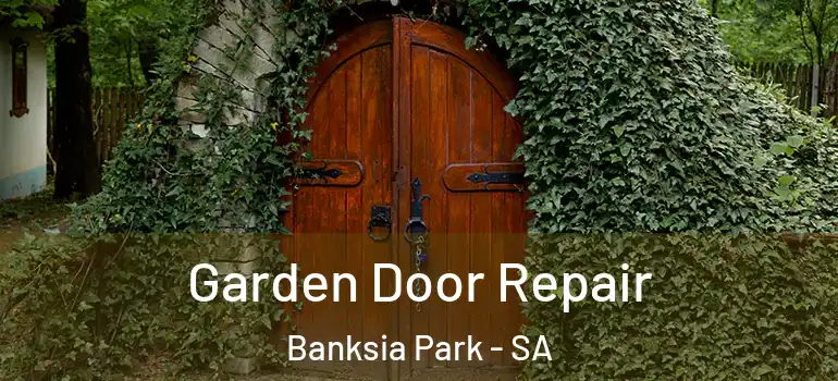 Garden Door Repair Banksia Park - SA