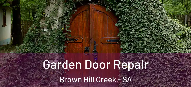 Garden Door Repair Brown Hill Creek - SA