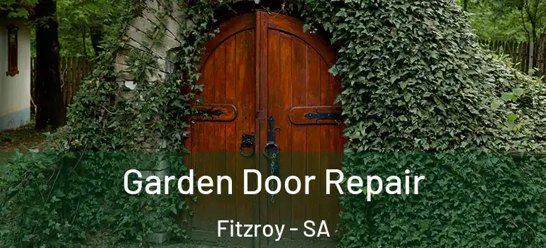 Garden Door Repair Fitzroy - SA