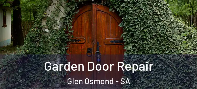 Garden Door Repair Glen Osmond - SA