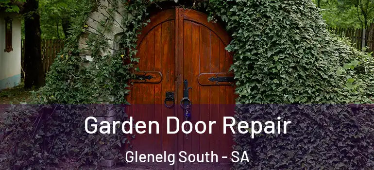 Garden Door Repair Glenelg South - SA