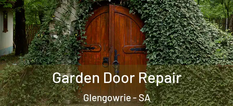 Garden Door Repair Glengowrie - SA