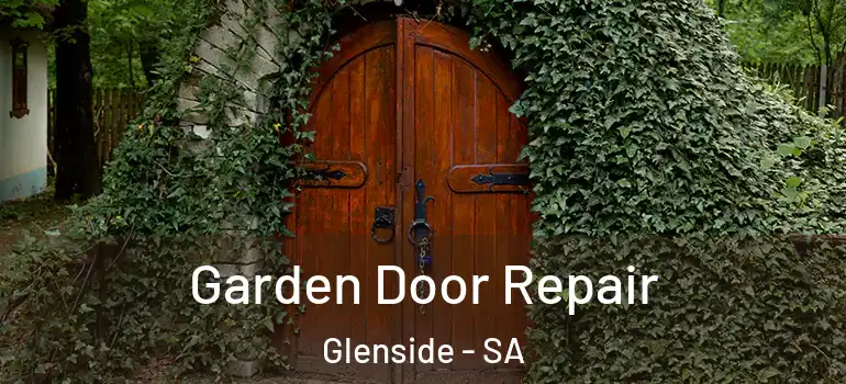 Garden Door Repair Glenside - SA
