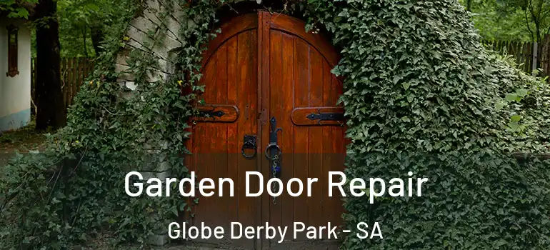 Garden Door Repair Globe Derby Park - SA
