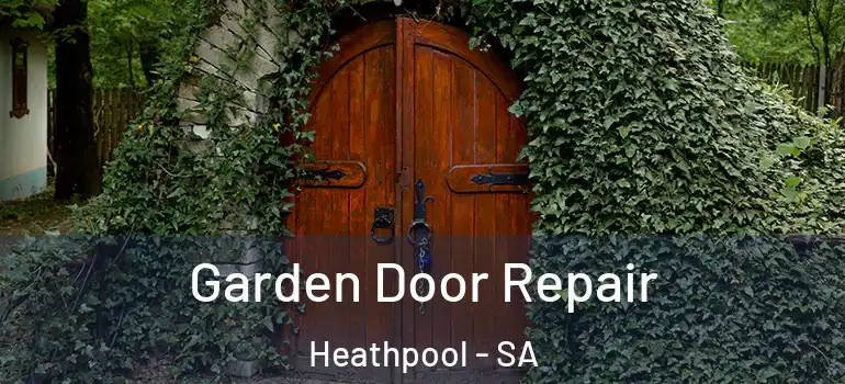 Garden Door Repair Heathpool - SA