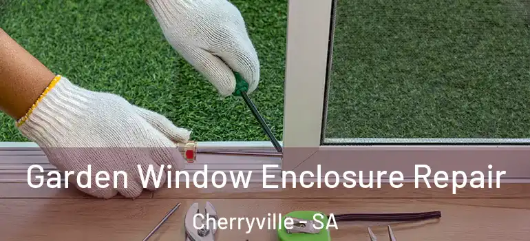 Garden Window Enclosure Repair Cherryville - SA