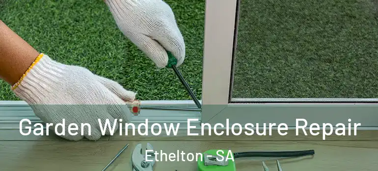 Garden Window Enclosure Repair Ethelton - SA
