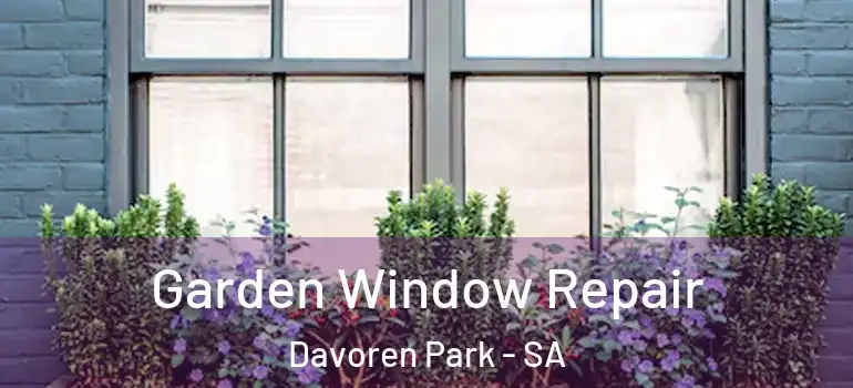 Garden Window Repair Davoren Park - SA