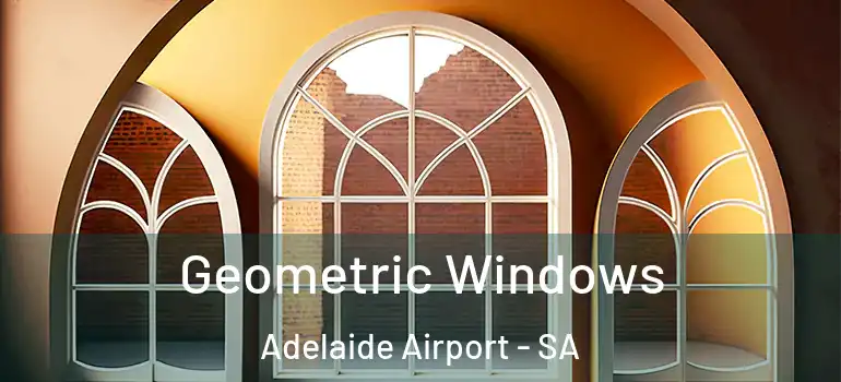 Geometric Windows Adelaide Airport - SA