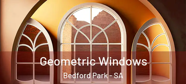  Geometric Windows Bedford Park - SA