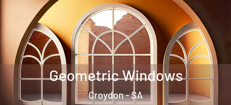 Geometric Windows Croydon - SA