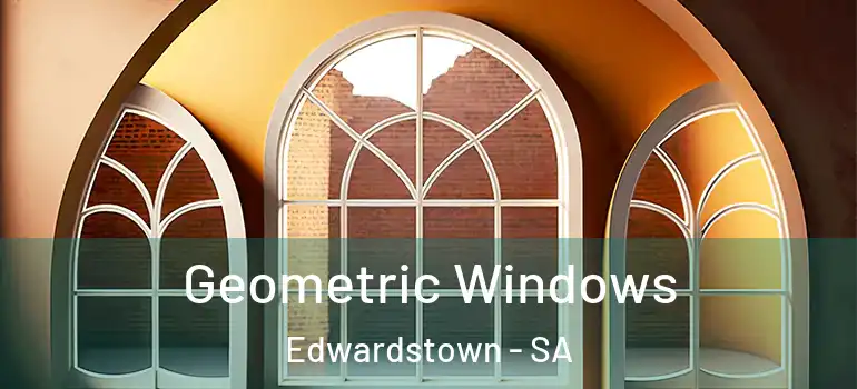 Geometric Windows Edwardstown - SA