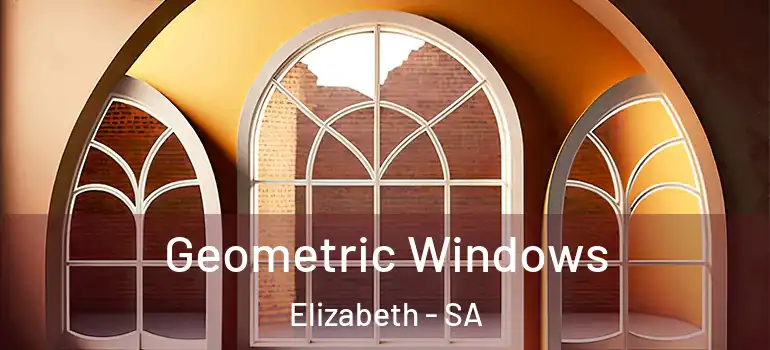  Geometric Windows Elizabeth - SA